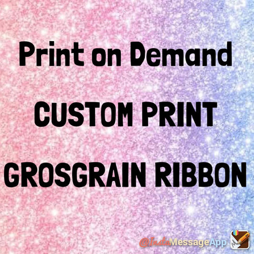PRINT ON DEMAND Custom Print Grosgrain Ribbon