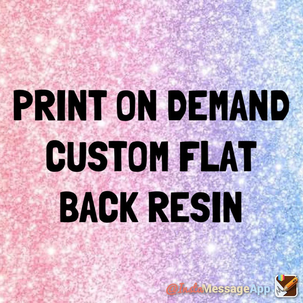 Custom printed Flat Back Resins