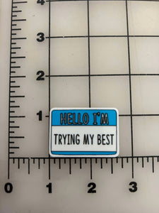 NEW "Hello, I'm trying my best" flatback Printed Resin