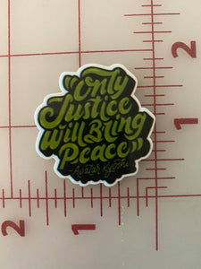 "Only Justice will bring Peace" Flat back Printed Resin