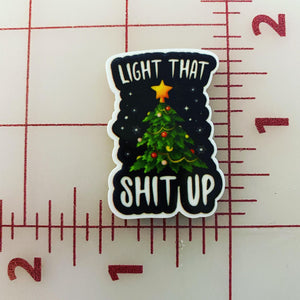 CLEARANCE "Light that shit up" Christmas Tree Flat back Printed Resin