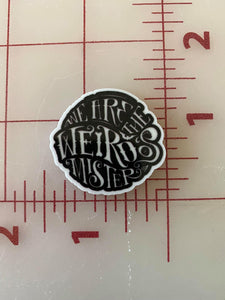 "We are the weirdo's mister" The Craft Flat back Printed Resin