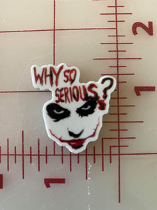 The Joker "Why so Serious" Flat Back Printed Resin
