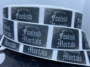 1 Yard 1 inch Haunted Mansion "Foolish Mortals" Grosgrain Ribbon