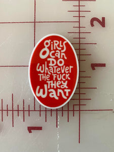"Girls can do whatever they want" Flatback Printed Resin