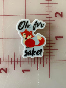 Cute "Oh for Fox Sake"  Flat Back Printed Resin