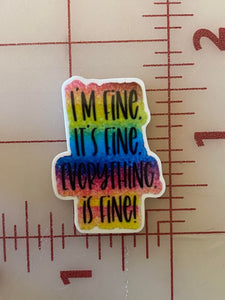 "Everything is Fine" back Printed Resin