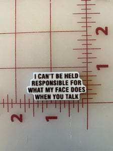 "I cant be held responsible" Bitchy and Funny  Flatback Printed Resin