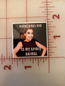 Bianca Del Rio is my Spirit Animal Flatback Printed Resin