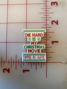 CLEARANCE "Die Hard is my Christmas Movie" Flat back Printed Resin