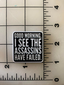 "Good Morning, I see the Assassins have Failed" Flatback Printed Resin
