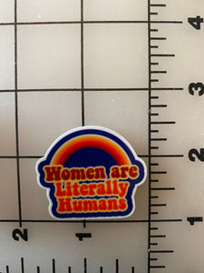 "Women are Literally Human" Resin Flat back Printed Resin