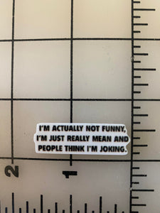 "I'm not funny I'm mean" Flatback Printed Resin