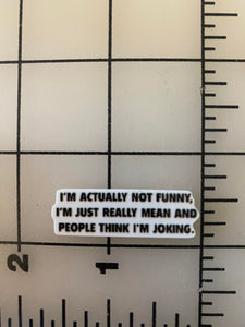 "I'm not funny I'm mean" Flatback Printed Resin
