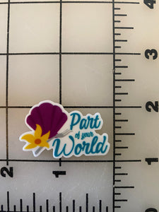 "Part of your world" Little Mermaid Flat back Printed Resin